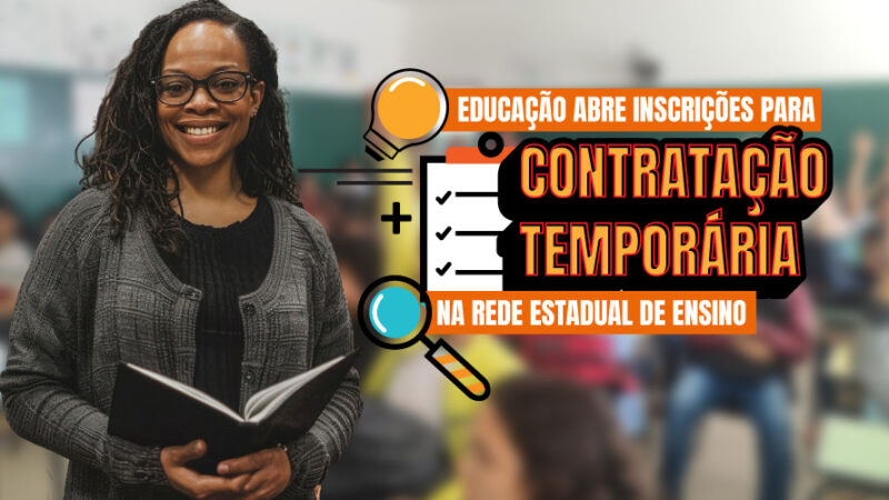 Educação abre processo seletivo para contratação temporária para a rede estadual de ensino