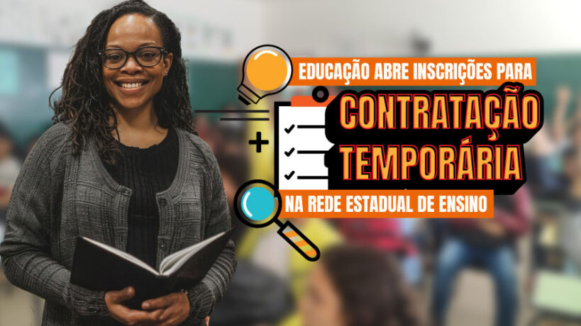 Educação abre processo seletivo para contratação temporária para a rede estadual de ensino